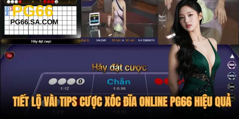 Tiết lộ vài tips cược xóc đĩa online PG66 hiệu quả